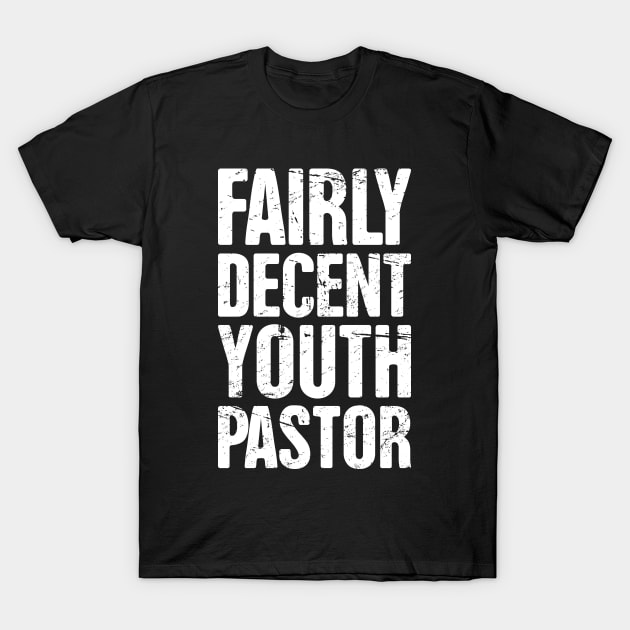 Fairly Decent Youth Pastor - Christian Design T-Shirt by MeatMan